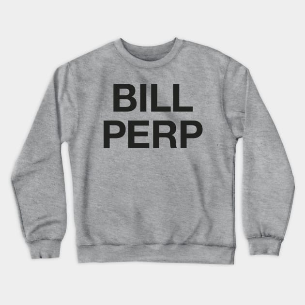 Bill Perp Crewneck Sweatshirt by tomsnow